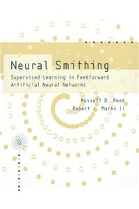 Neural Smithing: Supervised Learning in Feedforward Artificial Neural Networks
