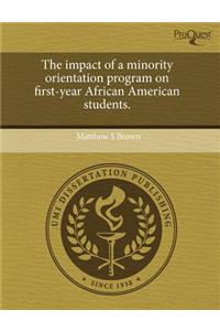 The Impact of a Minority Orientation Program on First-Year African American Students.