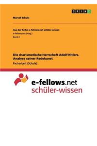 Die Charismatische Herrschaft Adolf Hitlers. Analyse Seiner Redekunst