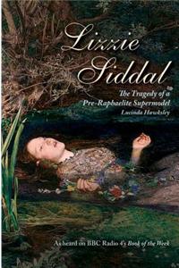 Lizzie Siddal: The Tragedy of a Pre-Raphaelite Supermodel