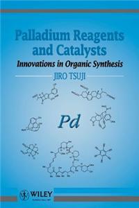 Palladium Reagents and Catalysts: Innovations in Organic Synthesis