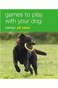 Games to Play with Your Dog: Hamlyn All Color