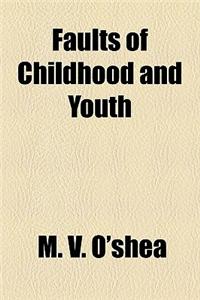 Faults of Childhood and Youth