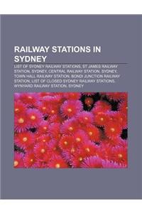 Railway Stations in Sydney: List of Sydney Railway Stations, St James Railway Station, Sydney, Central Railway Station, Sydney