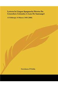 Lettera in Lingua Spagnuola Diretta Da Cristoforo Colombo a Luis de Santangel: 15 Febbrajo 14 Marzo 1493 (1866)