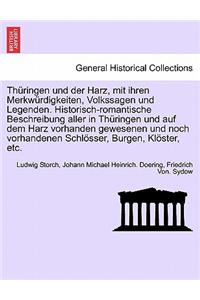 Thuringen Und Der Harz, Mit Ihren Merkwurdigkeiten, Volkssagen Und Legenden. Historisch-Romantische Beschreibung Aller in Thuringen Und Auf Dem Harz Vorhanden Gewesenen Und Noch Vorhandenen Schlosser, Burgen, Kloster, Etc. Vierter Band
