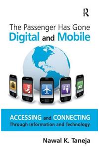 The Passenger Has Gone Digital and Mobile: Accessing and Connecting Through Information and Technology