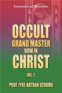 Occult Grand Master Now in Christ Vol. 2: Vol. 2