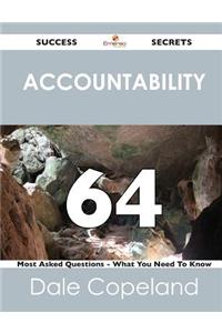 Accountability 64 Success Secrets - 64 Most Asked Questions on Accountability - What You Need to Know