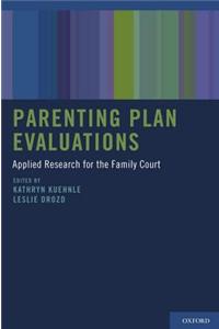 Parenting Plan Evaluations: Applied Research for the Family Court