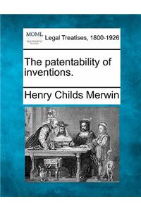 The Patentability of Inventions.