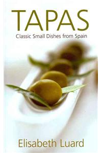 Tapas: Classic Small Dishes from Spain