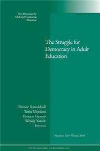 The Struggle for Democracy in Adult Education: New Directions for Adult and Continuing Education, Number 128