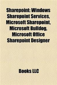 Sharepoint: Windows Sharepoint Services, Microsoft Sharepoint, Microsoft Bulldog, Microsoft Office Sharepoint Designer
