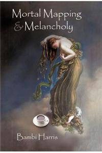 Mortal Mapping and Melancholy: Book Four of the Afterlife Series