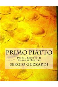 Primo Piatto: Pasta, Risotto & Gnocchi Recipes