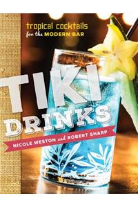 Tiki Drinks: Tropical Cocktails for the Modern Bar