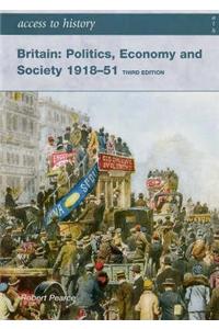 Access to History Britain Politics, Economu and Society 1918-1951