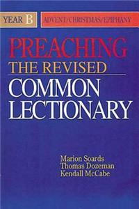 Preaching the Revised Common Lectionary Year B: Advent/Christmas/Epiphany