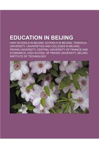 Education in Beijing: High Schools in Beijing, Schools in Beijing, Tsinghua University, Universities and Colleges in Beijing, Peking Univers