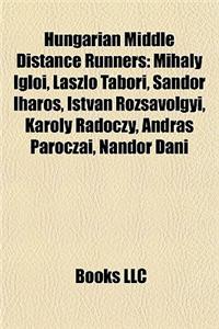 Hungarian Middle Distance Runners: Mihaly Igloi, Laszlo Tabori, Sandor Iharos, Istvan Rozsavolgyi, Karoly Radoczy, Andras Paroczai, Nandor Dani