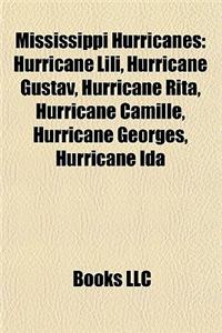 Mississippi Hurricanes: Hurricane Lili, Hurricane Gustav, Hurricane Rita, Hurricane Camille, Hurricane Georges, Hurricane Ida