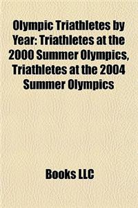 Olympic Triathletes by Year: Triathletes at the 2000 Summer Olympics, Triathletes at the 2004 Summer Olympics