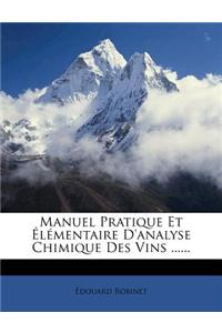 Manuel Pratique Et L Mentaire D'Analyse Chimique Des Vins ......