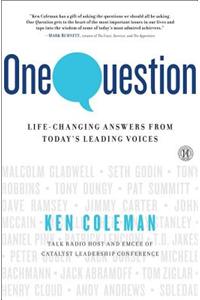 One Question: Life-Changing Answers from Today's Leading Voices