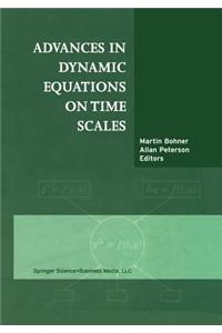 Advances in Dynamic Equations on Time Scales