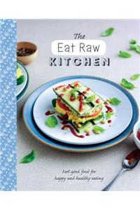 The Eat Raw Kitchen: Feel-Good Food for Happy and Healthy Eating