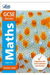Letts Gcse Revision Success (New 2015 Curriculum Edition) -- Gcse Maths Higher: Revision Guide