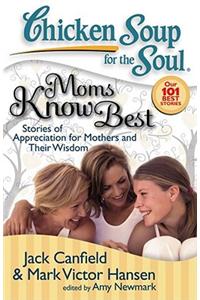 Moms Know Best: Stories of Appreciation for Mothers and Their Wisdom