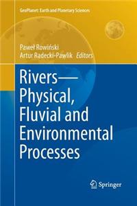 Rivers Physical, Fluvial and Environmental Processes