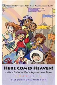 Here Comes Heaven: A Kid's Guide to God's Supernatural Power
