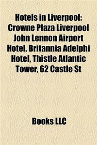 Hotels in Liverpool: Crowne Plaza Liverpool John Lennon Airport Hotel, Britannia Adelphi Hotel, Thistle Atlantic Tower, 62 Castle St