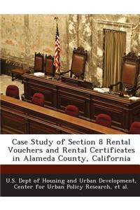 Case Study of Section 8 Rental Vouchers and Rental Certificates in Alameda County, California
