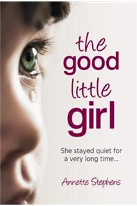 Good Little Girl: She Stayed Quiet for a Very Long Time...