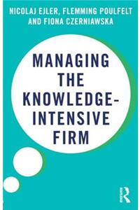 Managing the Knowledge-Intensive Firm