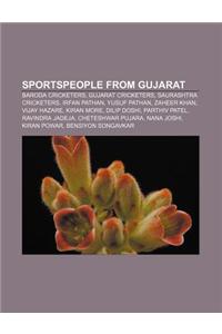 Sportspeople from Gujarat: Baroda Cricketers, Gujarat Cricketers, Saurashtra Cricketers, Irfan Pathan, Yusuf Pathan, Zaheer Khan, Vijay Hazare