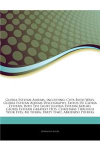 Articles on Gloria Estefan Albums, Including: Cuts Both Ways, Gloria Estefan Albums Discography, Exitos de Gloria Estefan, Into the Light (Gloria Este