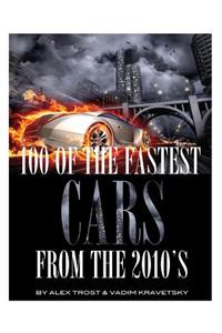100 of the Fastest Cars from the 2010s