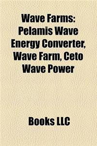 Wave Farms: Pelamis Wave Energy Converter, Wave Farm, Ceto Wave Power