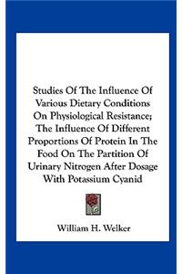 Studies of the Influence of Various Dietary Conditions on Physiological Resistance; The Influence of Different Proportions of Protein in the Food on t