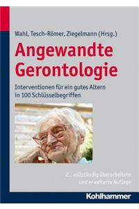 Angewandte Gerontologie: Interventionen Fur Ein Gutes Altern in 100 Schlusselbegriffen