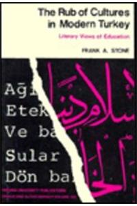The Rub of Cultures in Modern Turkey: Literary Views of Education