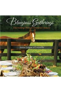 Bluegrass Gatherings: Entertaining Through Kentucky's Seasons