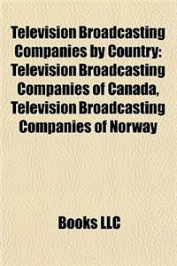 Television Broadcasting Companies by Country: Television Broadcasting Companies of Canada, Television Broadcasting Companies of Norway