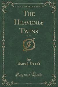 The Heavenly Twins, Vol. 3 of 3 (Classic Reprint)