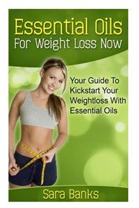 Essential Oils for Weight Loss: Your Guide to Kickstart Your Weight Loss with Essential Oils
